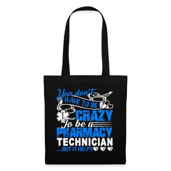 Don't Have To Be To Be A Crazy Pharmacy Technician - Tote Bag - black - Front