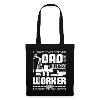 Oilfield Worker I am A Dad And Oilfield Worker - Tote Bag - black - Front
