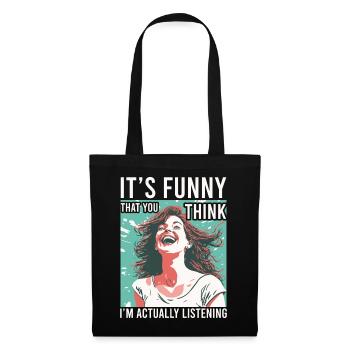 Funny that you think I'm hearing sarcastic - Tote Bag - black - Front
