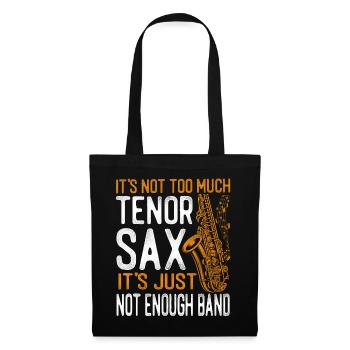 Saxophones It's Not Too Much Tenor - Tote Bag - black - Front