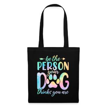 Soyez la personne que votre chien pense que vous êtes Tie Dye Dog - Sac en tissu - noir - Devant