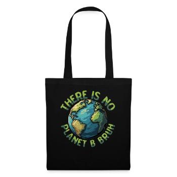 There Is No Planet B Bruh Earth Lover - Tote Bag - black - Front