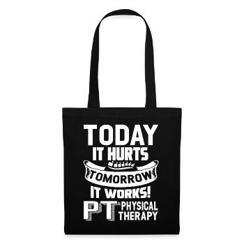 Physical Therapy Today It Hurts Tomorrow It Works - Tote Bag - black - Front