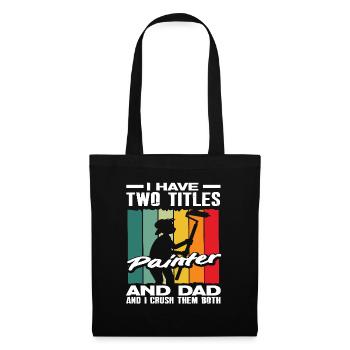 Two titles: Painter and Papa, I Master Both - Tote Bag - black - Front