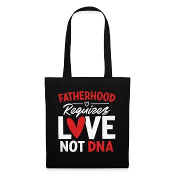 Fatherhood Requires Love Not DNA Funny Gotcha - Tote Bag - black - Front
