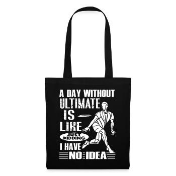 Ultimate Frisbee A Day Without Ultimate Frisbee - Tote Bag - black - Front