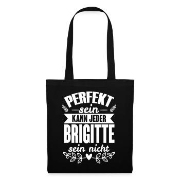 Brigitte - Perfekt Sein Kann Jeder Brigitte Nicht - Stoffbeutel - Schwarz - Vorne