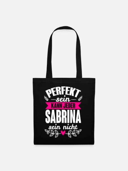 Sabrina - Perfekt Sein Kann Jeder Sabrina Nicht - Stoffbeutel - Schwarz
