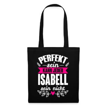Isabell - Perfekt Sein Kann Jeder Isabell Nicht - Stoffbeutel - Schwarz - Vorne