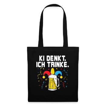 KI denkt. Ich trinke. - Lustiges KI Fasching - Stoffbeutel - Schwarz - Vorne