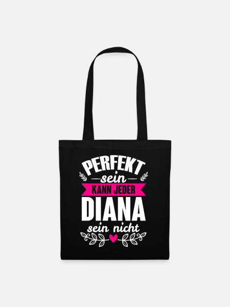 Diana - Perfekt Sein Kann Jeder Diana Sein Nicht - Stoffbeutel - Schwarz