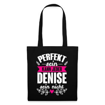Denise Perfekt Sein Kann Jeder Denise Sein Nicht - Stoffbeutel - Schwarz - Vorne