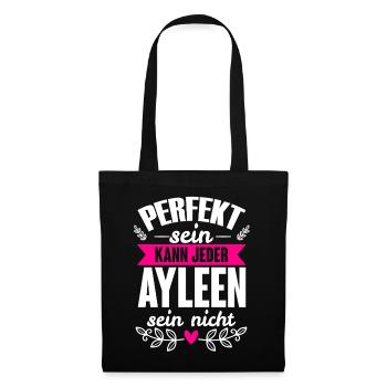 Ayleen - Perfekt Sein Kann Jeder Ayleen Sein Nicht - Stoffbeutel - Schwarz - Vorne