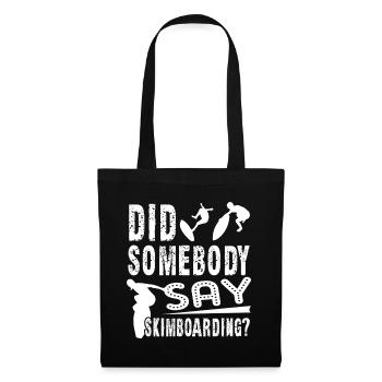 Did Somebody Say Skimboarding - Tote Bag - black - Front