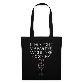 I Thought VIP Parties Would Be Cooler Ironie VIP - Stoffbeutel - Schwarz - Vorne