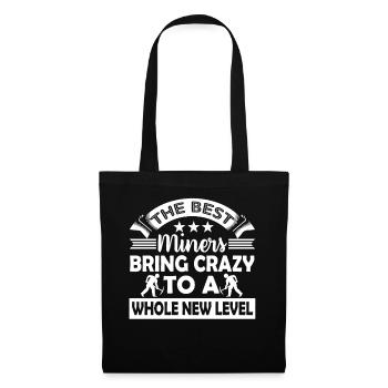 The Best Miners Bring Crazy To A Whole New Level - Tote Bag - black - Front
