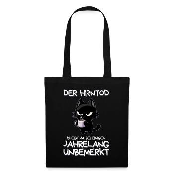 Der Hirntod bleibt bei manchen unbemerkt - Stoffbeutel - Schwarz - Vorne