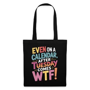 Calendar humor: WTF after Tuesday - Tote Bag - black - Front