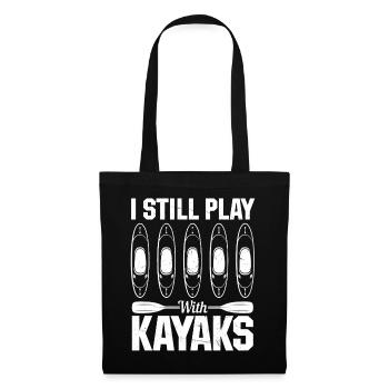 Canoeing Funny Kayaking - I Still Play With Kayaks - Tote Bag - black - Front