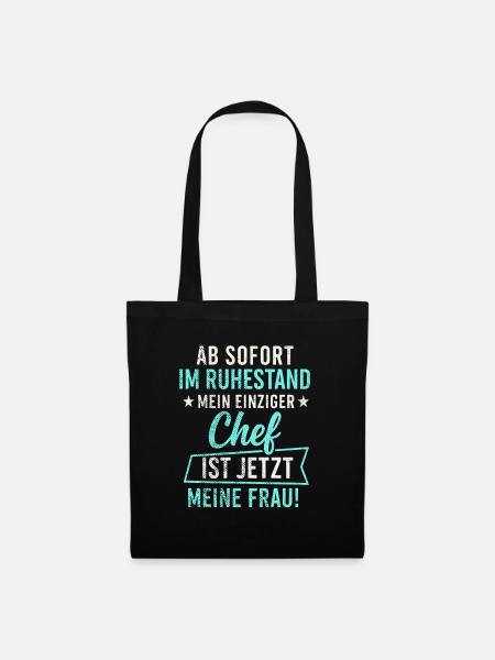 Ruhestand – Chef ist jetzt meine Frau - Stoffbeutel - Schwarz