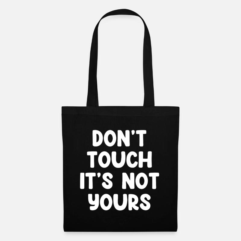 Don't Touch It's Not Yours - Stoffbeutel - Schwarz