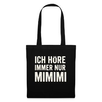 Ich höre nur Mimimi – Spruch - Stoffbeutel - Schwarz - Vorne