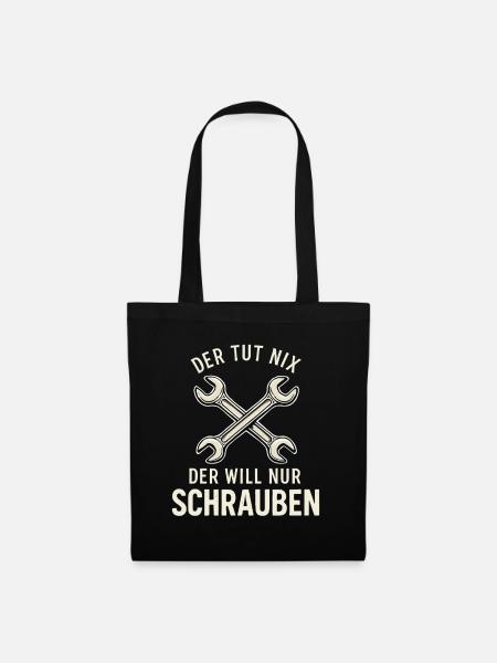 Der tut nix – der will nur schrauben - Stoffbeutel - Schwarz