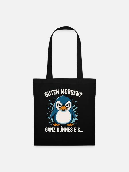 Guten Morgen? Ganz dünnes Eis – Pinguin Spruch - Stoffbeutel - Schwarz