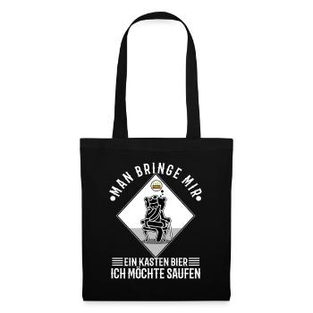 Man bringe mir ein Kasten Bier, ich möchte saufen - Stoffbeutel - Schwarz - Vorne