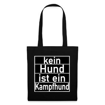 kein Hund ist ein Kampfhund Hunde Sprüche - Stoffbeutel - Schwarz - Vorne