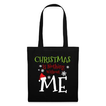 Weihnachten ist nichts ohne mich - Lustige Weihnachten - Stoffbeutel - Schwarz - Vorne