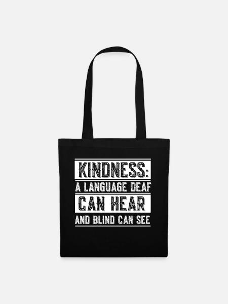 Kindness a language deaf can hear & blind can see - Stoffbeutel - Schwarz