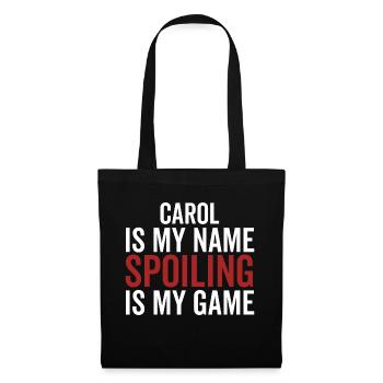 Carol is My Name Spoiling is My Game - Tote Bag - black - Front