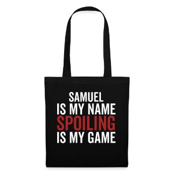 Samuel is My Name Spoiling is My Game - Tote Bag - black - Front