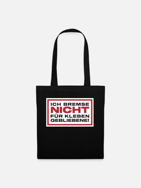 Ich bremse nicht für kleben geblieben - Stoffbeutel - Schwarz