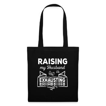 Raising my husband is exhausting sarcastic - Tote Bag - black - Front