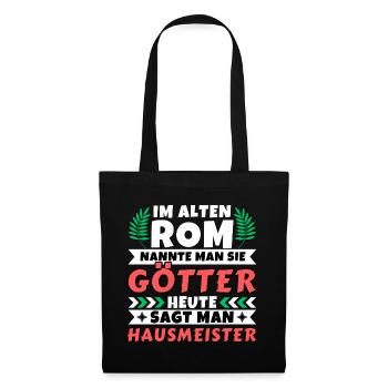 Im alten Rom waren Sie Götter. Heute Hausmeister - Stoffbeutel - Schwarz - Vorne
