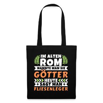 Im alten Rom waren Sie Götter. Heute Fliesenleger - Stoffbeutel - Schwarz - Vorne