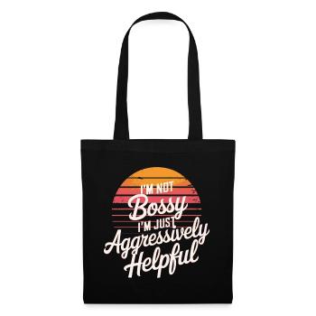 I'm Not Bossy I'm Just Aggressively Helpful 12 - Stoffbeutel - Schwarz - Vorne
