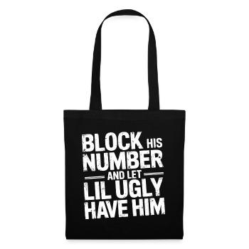 Block His Number And Let Lil Ugly Have Him 6 - Stoffbeutel - Schwarz - Vorne