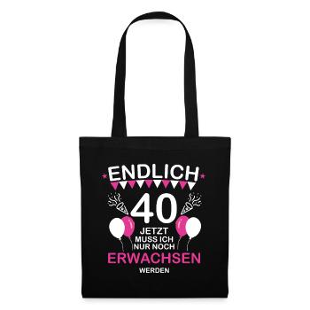 Endlich 40 Jetzt Muss Ich Nur noch Erwachsen werde - Stoffbeutel - Schwarz - Vorne
