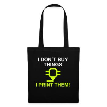 i dont buy things i print them - Stoffbeutel - Schwarz - Vorne