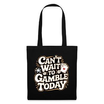 Can't Wait To Gamble Today 11 - Stoffbeutel - Schwarz - Vorne