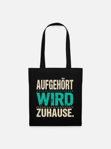 Aufgehört Wird Zuhause - Stoffbeutel - Schwarz