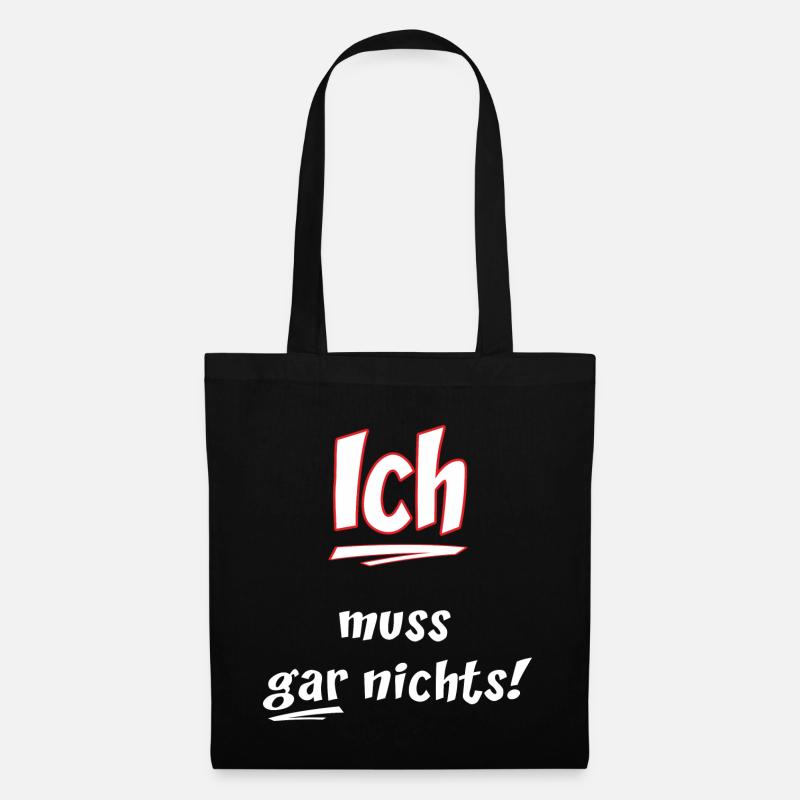 Ich muss gar nichts - Spruch RAHMENLOS Geschenk - Stoffbeutel - Schwarz