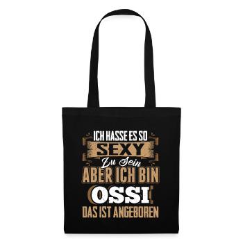 Ich hasse es so sexy zu sein, aber ich bin Ossi - Stoffbeutel - Schwarz - Vorne