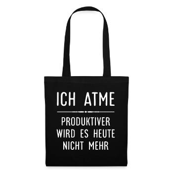 Ich atme - Produktiver wird es heute nicht mehr - Stoffbeutel - Schwarz - Vorne
