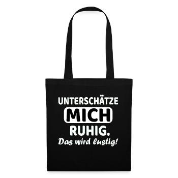 Unterschätze mich ruhig - das wird lustig - Stoffbeutel - Schwarz - Vorne