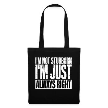 I'm Not Stubborn, I'm Just Always Right 3 - Stoffbeutel - Schwarz - Vorne