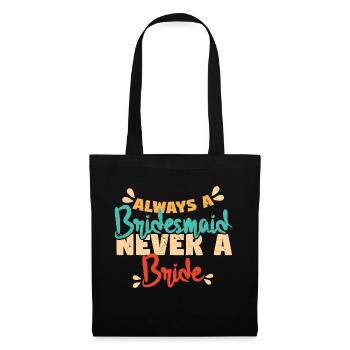 Always A Bridesmaid Never A Bride - Tote Bag - black - Front